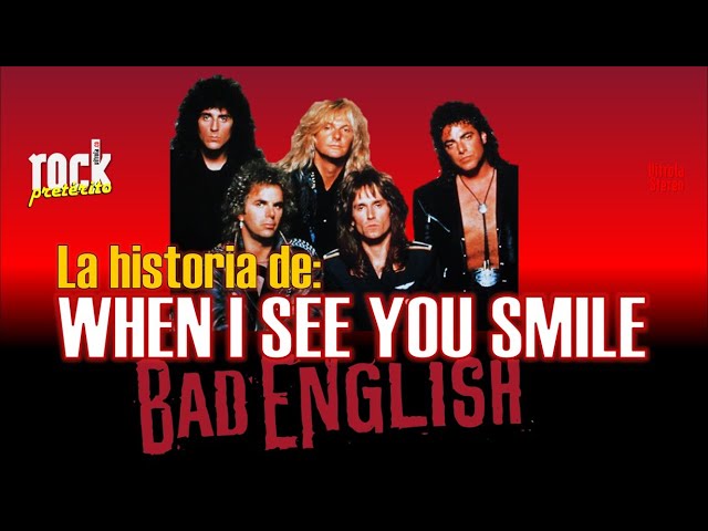 Bad English >> When I See You Smile